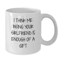 Load image into Gallery viewer, Gifts from Men - Funny Sweetheart White Coffee Mug, I Think Me Being Your Sweetheart Is Enough Of A Gift, Ideal Gift for Sweetheart on Christmas - Additional
