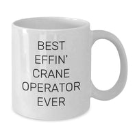 Load image into Gallery viewer, Funny Crane Operator Gifts for Men from Friends, White Coffee Mug, Best Effin' Crane Operator Ever Quote, Christmas Unique Presents - Additional