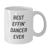Load image into Gallery viewer, Funny Dancer Gifts from Friends, Christmas Unique Dancer Mug, Best Effin&#39; Dancer Ever Quote on White Coffee Mug for Dancers - Additional
