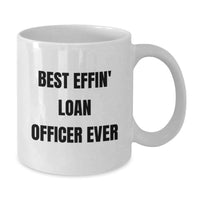Load image into Gallery viewer, Funny Loan Officer Gifts for Men Women Coworkers from Friends - Best Effin' Loan Officer Ever White Coffee Mug - Additional