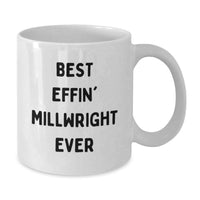 Load image into Gallery viewer, Funny Millwright Gifts for Men Birthday Unique White Coffee Mug Best Effin Millwright Ever Quote, Gifts from Friends, 11oz or 15oz Ceramic Mug - Additional