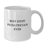 Load image into Gallery viewer, Funny Gifts from Friends for Best Effin' Pediatrician Ever White Coffee Mug, Unique Christmas Unique Gifts - Additional