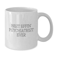 Load image into Gallery viewer, Funny Psychiatrist Gifts, Best Effin' Psychiatrist Ever Coffee Mug, Birthday Unique Gifts for Psychiatrist - Additional