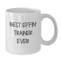 Load image into Gallery viewer, Funny Trainer Gifts from Friends - Best Effin' Trainer Ever White Coffee Mug for Trainer, Unique Mother's Day Unique Gifts for Friends - Additional