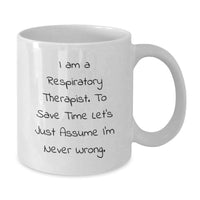 Load image into Gallery viewer, Funny Respiratory Therapist Gifts from Friends for Mother's Day Unique White Coffee Mug, 'I'm Never Wrong' Quote, Ceramic, 11oz or 15oz - Additional
