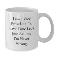 Load image into Gallery viewer, Funny Vice President Gifts from Friends and Family on Mother's Day - White Coffee Mug with I'm Never Wrong Quote - Additional