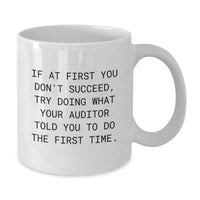 Load image into Gallery viewer, Funny Auditor Gifts from Men, Unique White Coffee Mug for Auditor, Father's Day Unique Gifts, If At First You Don't Succeed, Try Doing What Your Auditor Told You To Do The First Time. - Additional