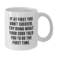 Load image into Gallery viewer, Funny Cook Gifts from Men to Cooks on Valentine's - White Coffee Mug - If At First You Don't Succeed, Try Doing What Your Cook Told You To Do The First Time. - Additional
