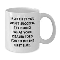 Load image into Gallery viewer, Funny Dealer Birthday Unique Gifts from Men to Dealer Friends, White Coffee Mug, Dealer Told You To Do What I Said First Time - Additional