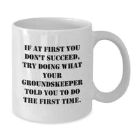Load image into Gallery viewer, groundskeeper Humor Gifts from Men to Friends Funny White Coffee Mug - 11oz or 15oz Ceramic Birthday Unique Gifts - Additional