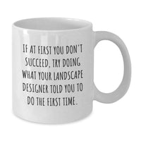 Load image into Gallery viewer, Funny Gift from Friends, Unique Landscape Designer White Coffee Mug, If At First You Don't Succeed Quote for Birthday Unique Gifts - Additional