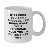 Load image into Gallery viewer, Funny Quote for Physicians, White Coffee Mug, Gifts from Family to Physician on Father's Day - Unique White Ceramic Mug - Additional