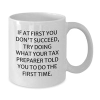 Load image into Gallery viewer, Funny Tax Preparer Gifts, White Coffee Mug, If At First You Don't Succeed Quotes, Father's Day Unique Gifts from Men to Tax Preparer - Additional