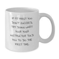 Load image into Gallery viewer, Funny Yoga Instructor Gifts for Men Dad's Unique White Coffee Mug, If At First You Don't Succeed, Try Doing What Your Yoga Instructor Told You To Do The First Time. - Additional