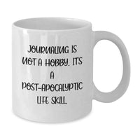 Load image into Gallery viewer, Funny Journaling Gifts for Men from Friends, White Coffee Mug - 'Journaling Is Not A Hobby. It's A Post-apocalyptic Life Skill.' - Additional