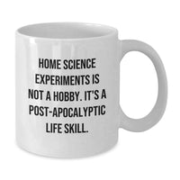 Load image into Gallery viewer, Home Science Experiments Enthusiasts Gifts from Friends to Family, Inspirational Graduation Unique Gifts White Coffee Mug, Home Science Experiments Is Not A Hobby. It's A Post-apocalyptic Life Skill. - Additional