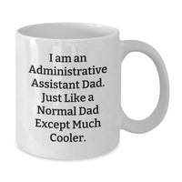 Load image into Gallery viewer, Funny Administrative Assistant Gifts for Him, White Coffee Mug, Christmas Unique Presents from Dad, &#39;I Am An Administrative Assistant Dad&#39; - Additional
