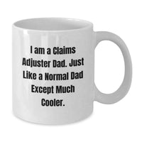 Load image into Gallery viewer, Funny Claims Adjuster Dad Gifts from Family - Unique Graduation Unique Gifts for Claims Adjuster Men, White Coffee Mug, I Am A Claims Adjuster Dad. Just Like A Normal Dad Except Much Cooler. - Additional