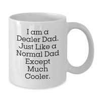Load image into Gallery viewer, Funny Dealer Gifts from Dad for Birthday Unique White Coffee Mug, I Am A Dealer Dad - White Ceramic Mug for Men, Women, Friends, and Coworkers - Additional