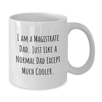 Load image into Gallery viewer, Funny Magistrate Gifts from Men - I Am A Magistrate Dad White Coffee Mug, 11oz or 15oz Ceramic Mug for Graduation Unique Gifts - Additional
