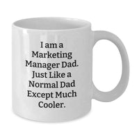 Load image into Gallery viewer, Marketing Manager Gifts from Dad - 'I Am A Marketing Manager Dad' White Coffee Mug for Graduation Unique Gifts - Funny White Coffee Mug for Men, Women, Marketing Manager Friends - Additional