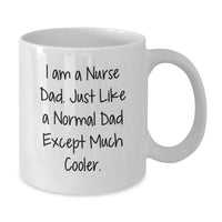 Load image into Gallery viewer, Funny Nurse Dad Gift, White Coffee Mug, I Am A Nurse Dad, Unique Graduation Gifts for Nurse from Dad - Additional