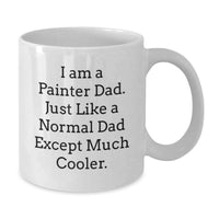 Load image into Gallery viewer, Funny Painter Gifts for Men Father from Men White Coffee Mug I Am A Painter Dad Just Like A Normal Dad Except Much Cooler - Additional