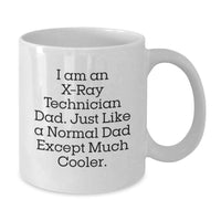 Load image into Gallery viewer, Funny X-Ray Technician Gifts for Him, Unique White Coffee Mug from Dad, I Am An X-ray Technician Dad - Additional