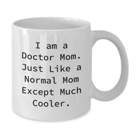 Load image into Gallery viewer, Funny Doctor Gifts for Mom - Unique White Coffee Mugs for Graduation from Friends - 11oz 15oz Ceramic Mug - I Am A Doctor Mom Just Like A Normal Mom Except Much Cooler. - Additional