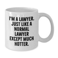 Load image into Gallery viewer, Funny Lawyer Gifts from Friends for Graduation Unique Lawyer White Coffee Mugs, &#39;I&#39;m A Lawyer. Just Like A Normal Lawyer Except Much Hotter.&#39; - Additional
