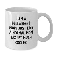 Load image into Gallery viewer, Gifts from Mom - Funny Millwright Mom - White Ceramic Coffee Mug for Millwright Graduation Unique Gifts - Additional