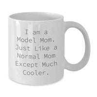 Load image into Gallery viewer, Funny Model Gifts - I Am A Model Mom Mom Mug for Graduation Unique Gifts from Friends, Family, or Coworkers to Model, Mom, or Women - Additional