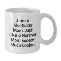 Load image into Gallery viewer, Gifts for Mortician Friends from Family - Funny Mortician Mom Coffee Mug, White, 11oz or 15oz Capacity, Graduation Unique Gifts - Additional