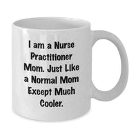 Load image into Gallery viewer, Funny Nurse Practitioner White Coffee Mug Gifts from Mom, Unique Graduation Gifts for Nurse Practitioner, Best White Coffee Mug for Nurse Practitioner Mom - Additional