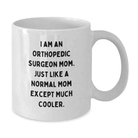 Load image into Gallery viewer, A Cool Orthopedic Surgeon Mom, Gifts from Family for Orthopedic Surgeon, White Coffee Mug for Graduation Unique - Additional
