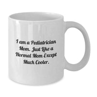 Load image into Gallery viewer, Funny Pediatrician Mom Gift White Coffee Mug, Unique Graduation Cheers Gifts from Mom to Pediatrician - Additional
