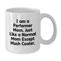 Load image into Gallery viewer, Funny Performer Mom Gifts from Friends White Ceramic Coffee Mug 11oz 15oz for Graduation - Additional