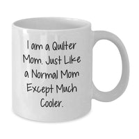Load image into Gallery viewer, Quilter Gifts for Mom, Funny White Coffee Mug, 'I Am A Quilter Mom' Graduation Unique Gifts from Family - Additional