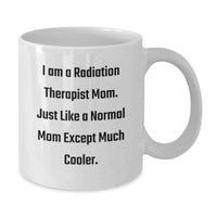 Load image into Gallery viewer, Funny Radiation Therapist Gifts from Friends - I Am A Radiation Therapist Mom White Coffee Mug, Perfect for Radiation Therapist Graduation Unique Gifts - Additional