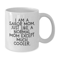 Load image into Gallery viewer, Funny Sailor Mom Gifts from Mom to Sailor Graduation Unique Gifts - I Am A Sailor Mom White Coffee Mug - Additional