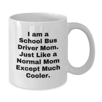 Load image into Gallery viewer, Funny School Bus Driver Mom Gifts - White Coffee Mug - Much Cooler Than Normal Mom - Additional