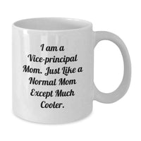 Load image into Gallery viewer, Vice-Principal Gifts - Funny White Coffee Mug for Vice-Principal Mom 'I Am A Vice-principal Mom. Just Like A Normal Mom Except Much Cooler.' Graduation Unique Gifts from Mom to Vice-Principal - Additional