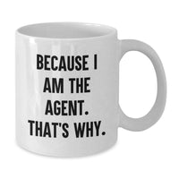 Load image into Gallery viewer, Funny Agent Gifts White Coffee Mugs Because I Am The Agent That&#39;s Why Christmas Unique - Additional
