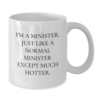 Load image into Gallery viewer, Funny Minister Gifts for Men, Minister White Coffee Mug - White, 11oz or 15oz Capacity, Great Christmas Unique Gifts from Friends, Family, Coworkers - Additional
