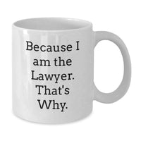 Load image into Gallery viewer, Funny Lawyer Coffee Mug, Gifts for Lawyers from Friends - Because I Am The Lawyer. That's Why., White 11oz/15oz Ceramic Mug - Additional