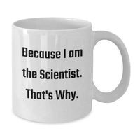 Load image into Gallery viewer, Gifts from Family for the Scientist in White Coffee Mug, Funny Quote Because I Am The Scientist That's Why, Perfect Graduation Unique Gift for Scientist - Additional