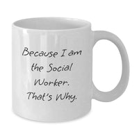 Load image into Gallery viewer, Funny Social Worker Gifts, White Coffee Mug - 'Because I Am The Social Worker. That's Why.', Gifts from Family to Social Worker - Additional