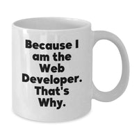 Load image into Gallery viewer, Funny Web Developer Gifts from Friends for Men Women Graduation Unique White Coffee Mugs Because I Am The Web Developer That's Why - Additional