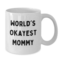 Load image into Gallery viewer, Mommy Gifts from Family Funny White Coffee Mugs Okayest Mommy Graduation Unique Gifts for Mommy - Additional