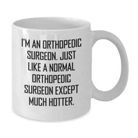 Load image into Gallery viewer, Orthopedic Surgeon Gifts for Graduation, Funny White Coffee Mug, &#39;I&#39;m An Orthopedic Surgeon&#39; - Additional
